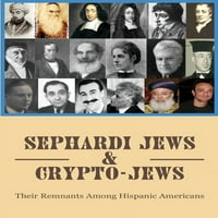 Сефарадски Евреи И Крипто-Евреи: Техните Останки Сред Испаноезичните Американци: Еврейска Историческа Книга