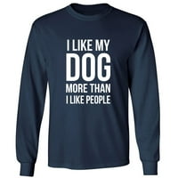 Като кучето ми повече, отколкото харесвам хора за възрастни с тениска с дълъг ръкав